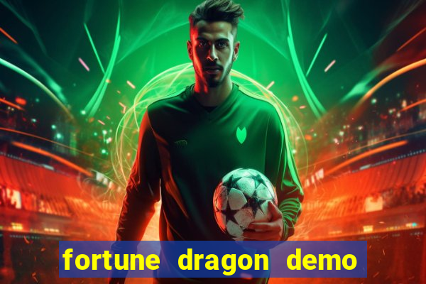 fortune dragon demo aposta de 500